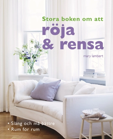 Stora boken om att röja och rensa; Mary Lambert; 2011