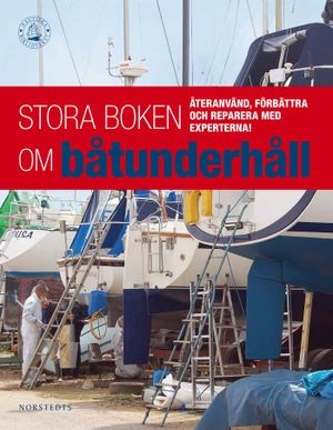 Stora boken om båtunderhåll; Pat Manely, Rupert Holmes; 2011