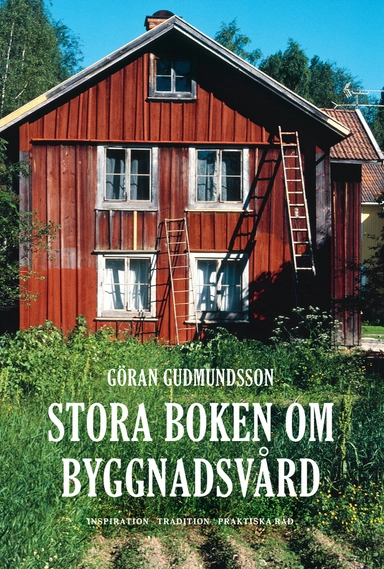 Stora boken om byggnadsvård; Göran Gudmundsson; 2010