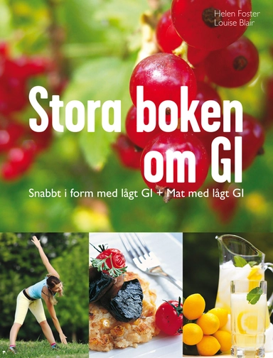 Stora boken om GI : snabbt i form med lågt GI + mat med lågt GI; Helen Foster, Louise Blair; 2011