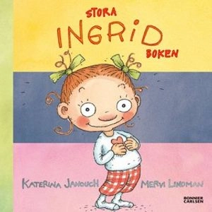 Stora Ingrid-boken; Katerina Janouch; 2010