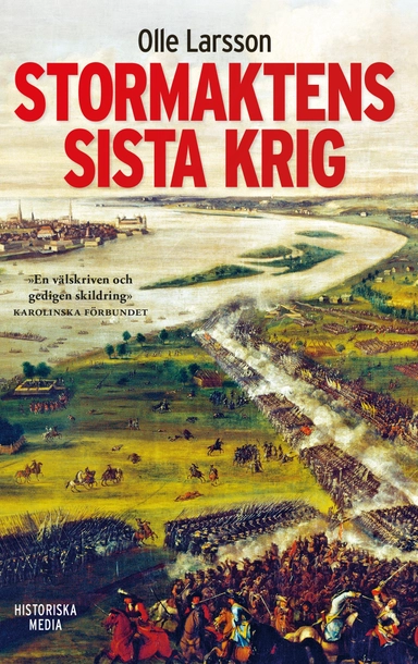 Stormaktens sista krig : Sverige och stora nordiska kriget 1700-1721; Olle Larsson; 2013