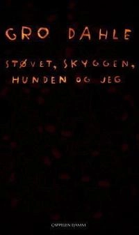 Støvet, skyggen, hunden og jeg : dikt; Gro Dahle; 2011