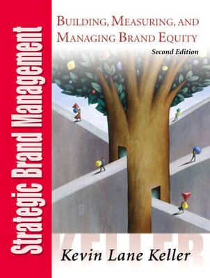 Strategic brand management : building, measuring, and managing brand equity; Kevin Lane Keller; 2003