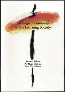 Strategic leadership in the learning society; Lennart Rohlin, Per-Hugo Skärvad, Sven Åke Nilsson; 1998