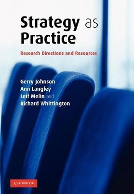 Strategy as practice : research directions and resources; Gerry Johnson; 2007