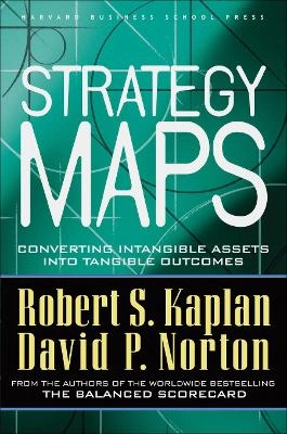 Strategy maps : converting intangible assets into tangible outcomes; Robert S. Kaplan; 2004