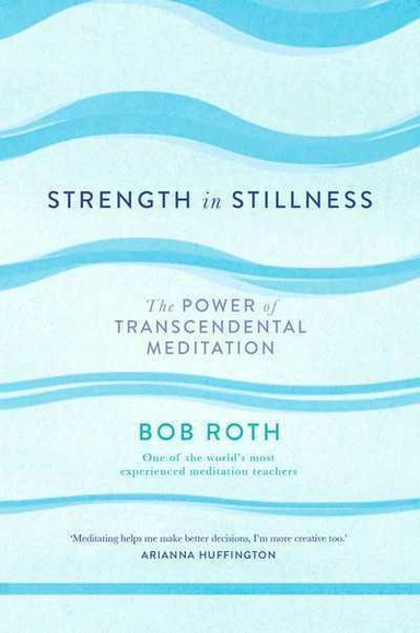 Strength in Stillness; Bob Roth; 2018