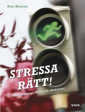 Stressa rätt! : öka din energi, hälsa och effektivitet; Dan Hasson; 2008