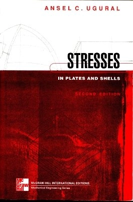 Stresses in Plates and Shells; Ansel C. Ugural; 1999