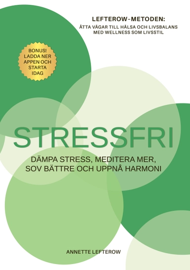 Stressfri : dämpa stress, meditera mer, sov bättre och uppnå harmoni; Annette Lefterow; 2025