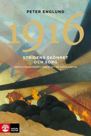 Stridens skönhet och sorg 1916 : första världskrigets tredje år i 106 korta kapitel; Peter Englund; 2015