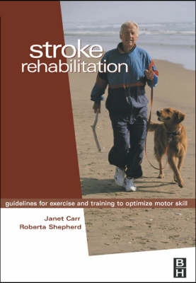 Stroke rehabilitation : guidelines for exercise and training to optimize motor skill; Janet H. Carr; 2003