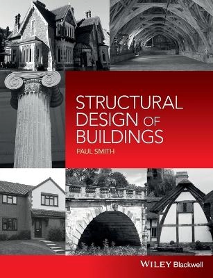 Structural Design of Buildings; Paul Smith; 2016