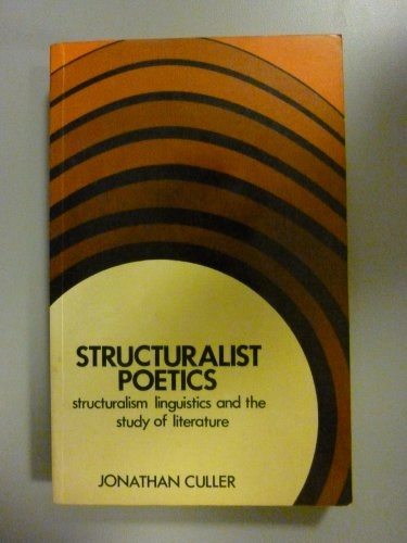 Structuralist Poetics: Structuralism, Linguistics and the Study of Literature; Jonathan D. Culler; 1975