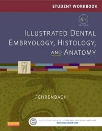 Student Workbook for Illustrated Dental Embryology, Histology and Anatomy; Margaret J. Fehrenbach; 2015