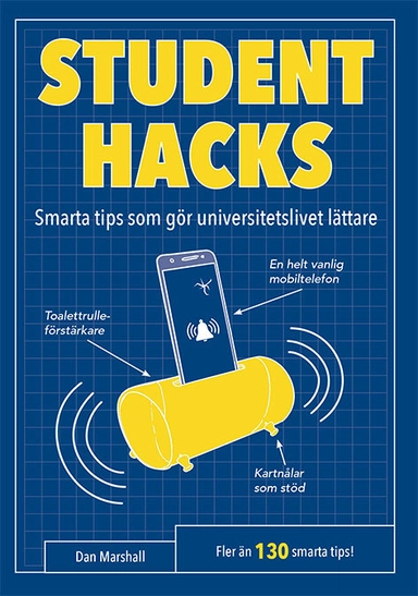 Studenthacks : smarta tips som gör studentlivet lättare; Dan Marshall; 2018