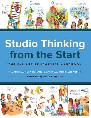 Studio thinking from the start : the K-8 art educator's handbook; Jillian Hogan; 2018