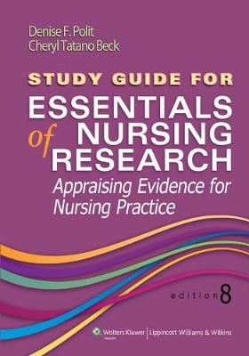 Study guide for Essentials of nursing research : appraising evidence for nursing practice; Denise F. Polit; 2014