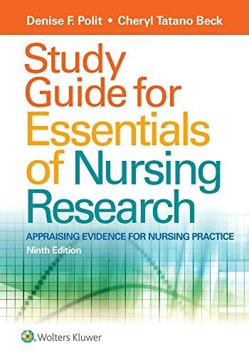 Study guide for Essentials of nursing research : appraising evidence for nursing practice; Denise F. Polit; 2018