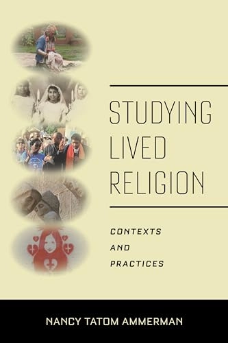 Studying lived religion : contexts and practices; Nancy Tatom Ammerman; 2021