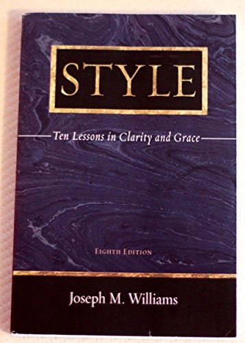 Style : ten lessons in clarity and grace; Joseph M. Williams; 2005