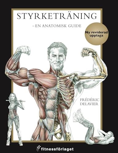 Styrketräning : en anatomisk guide; Frédéric Delavier; 2006