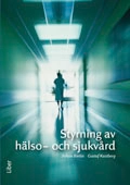 Styrning av hälso- och sjukvård; Johan Berlin, Gustaf Kastberg; 2011