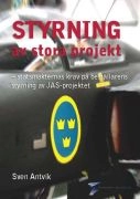 Styrning av stora projekt : statsmakternas krav på beställarens styrning av JAS-projektet; Sven Antvik; 2009