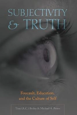 Subjectivity and truth : Foucault, education, and the culture of self; Tina Besley; 2007