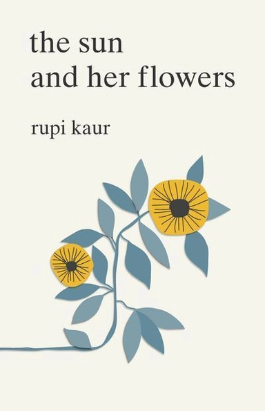 Sun and Her Flowers; Rupi Kaur; 2017