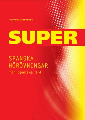 Super Spanska hörövningar 3-4 Kopieringsunderlag; Yovanna Fernandois; 2011