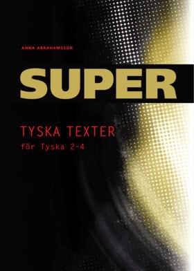 Super Tyska texter 2-4 Kopieringsunderlag; Anna Abrahamsson; 2011