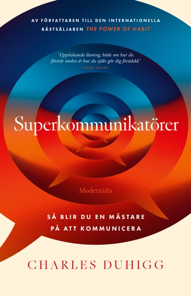 Superkommunikatörer : så blir du en mästare på att kommunicera; Charles Duhigg; 2024