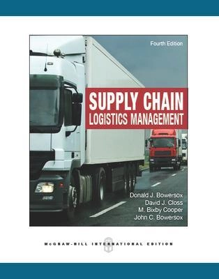 Supply chain logistics management; Donald J. Bowersox, David J. Closs, M. Bixby Cooper, John C. Bowersox; 2013