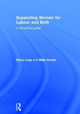 Supporting Women for Labour and Birth; Nicky Leap, Billie Hunter; 2016