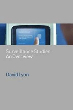 Surveillance Studies: An Overview; David Lyon; 2007