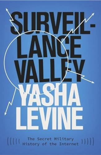 Surveillance Valley; Yasha Levine; 2019