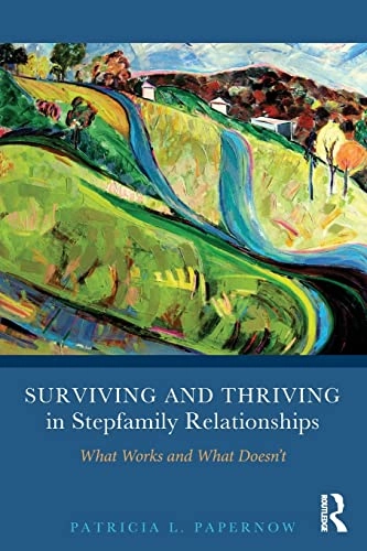 Surviving and thriving in stepfamily relationships : what works and what doesn't; Patricia L. Papernow; 2013