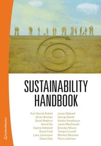 Sustainability handbook -; Göran Broman, Karl-Henrik Robèrt, George Basile, Sophie Hallstedt, Tamara Connell, David Cook, Elaine Daly, Hördur Haraldsson, Lena Johansson, Pierre Johnson, Jamie MacDonald, Merlina Missimer, Brendan Moore, Henrik Ny, Jonas Oldmark, David Waldron; 2019