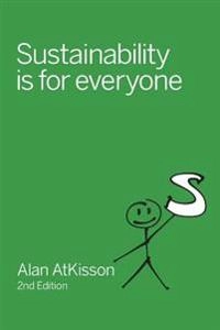 Sustainability is for everyone; Alan Atkisson; 2013