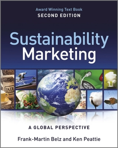 Sustainability Marketing - A Global Perspective; Frank-Martin Belz, Ken Peattie; 2012