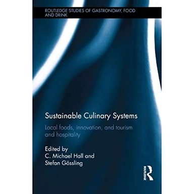 Sustainable culinary systems : local foods, innovation, tourism and hospitality; Colin Michael Hall, Stefan Gössling; 2013