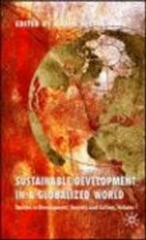 Sustainable development in a globalized world : studies in development, security and culture, volume 1; Björn Hettne; 2008