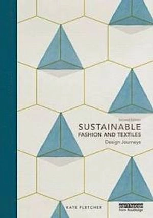 Sustainable fashion and textiles : design journeys; Kate Fletcher; 2014