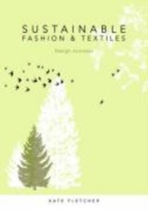 Sustainable fashion and textiles : design journeys; Kate Fletcher; 2008