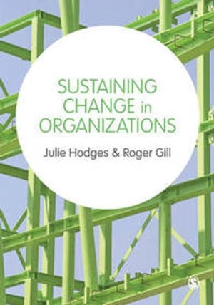 Sustaining change in organizations; Julie Hodges; 2015