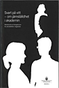 Svart på vitt : om jämställdhet i akademin : betänkande SOU 2011:1; Utbildningsdepartementet; 2011