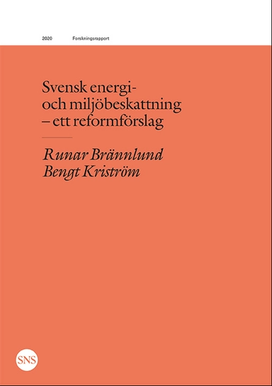 Svensk energi- och miljöbeskattning : ett reformförslag; Runar Brännlund, Bengt Kriström; 2020