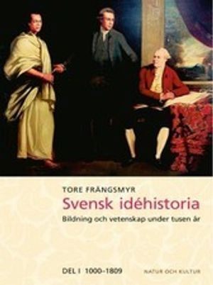 Svensk idéhistoria : bildning och vetenskap under tusen år. D. 1, 1000-1809; Tore Frängsmyr; 2004